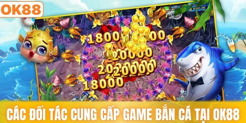 Các đối tác cung cấp game bắn cá tại OK88