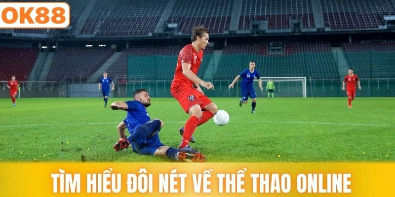 Tìm hiểu đôi nét về thể thao online